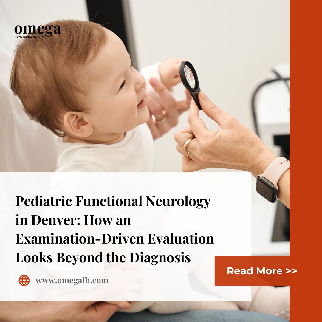 Pediatric Functional Neurology in Denver: How an Examination-Driven Evaluation Looks Beyond the Diagnosis