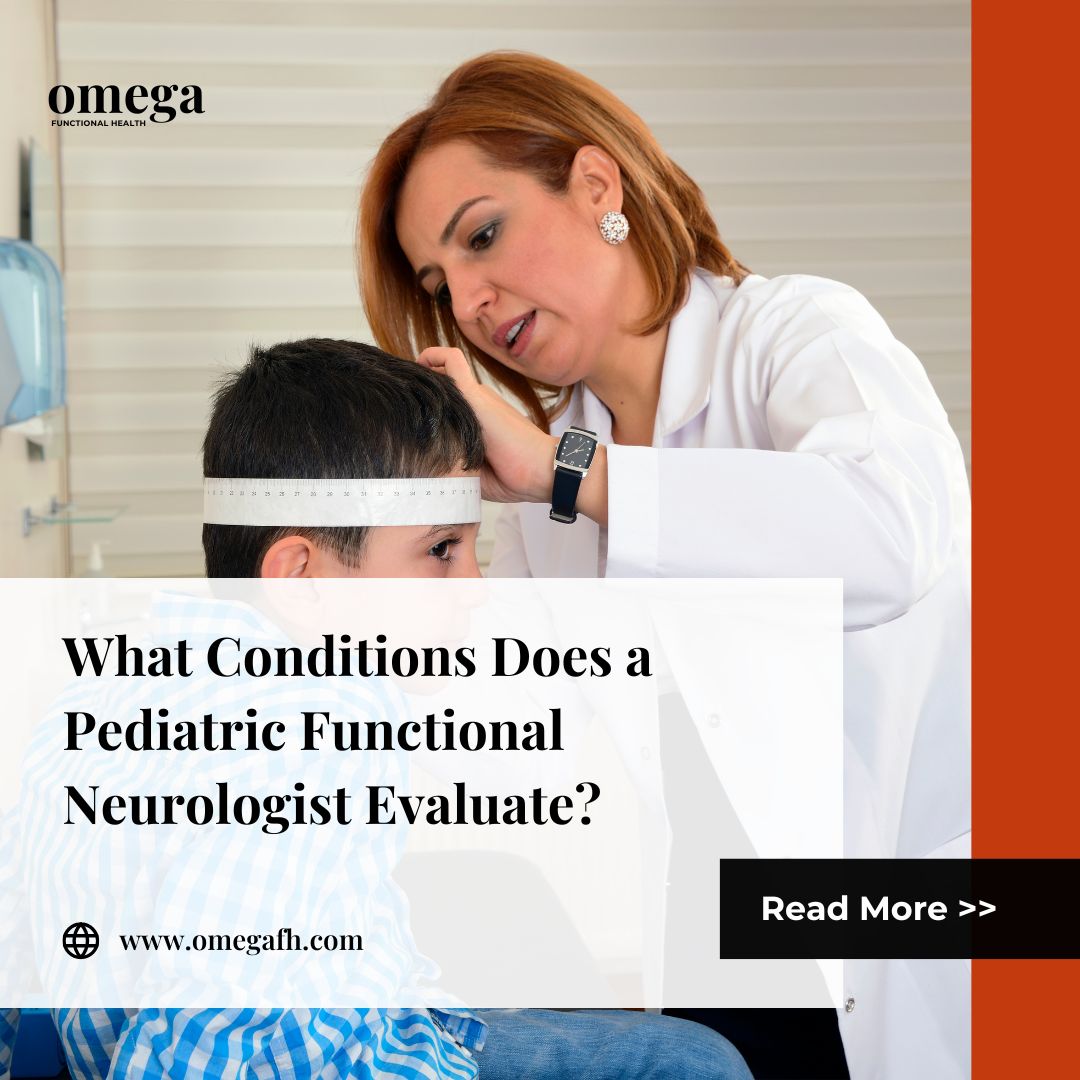 What Conditions Does a Pediatric Functional Neurologist Evaluate