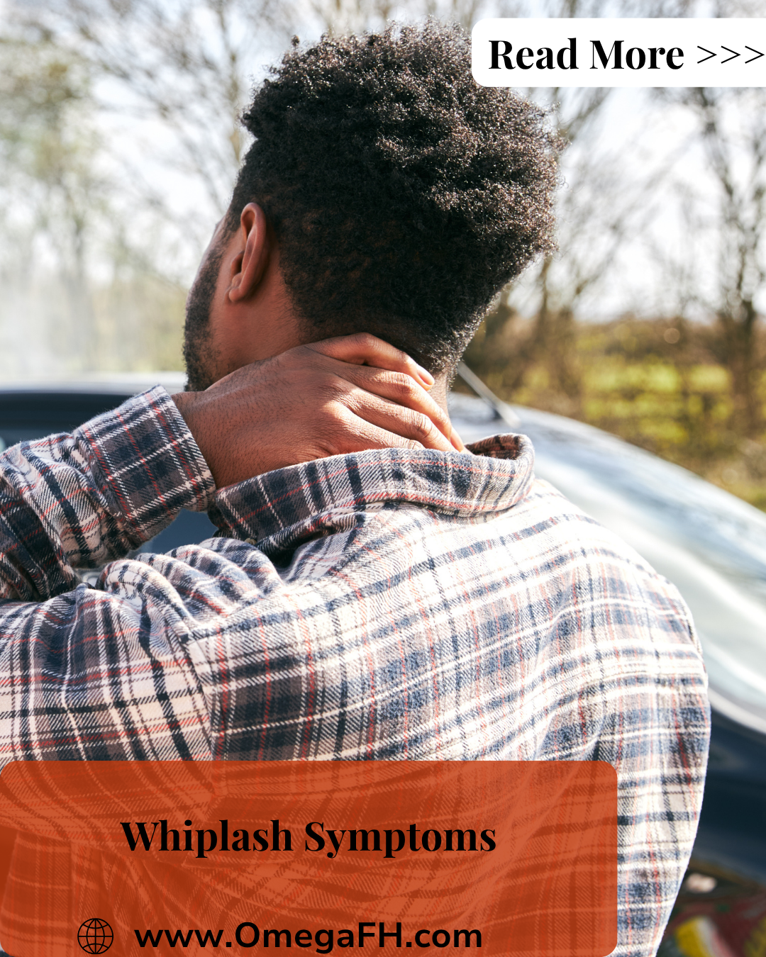 Man in a plaid flannel shirt sitting in a car, gripping the back of his neck in pain. Text overlay reads "Whiplash Symptoms," with "Read More" and www.OmegaFH.com.